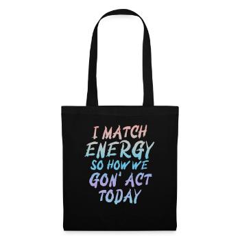 Je fais correspondre l’énergie, alors comment nous allons agir aujourd’hui - Sac en tissu - noir - Devant