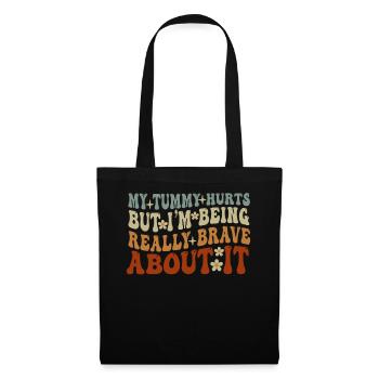 My Tummy Hurts But I'm Being Really - Tote Bag - black - Front