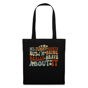 My Tummy Hurts But I'm Being Really - Tote Bag - black - Front