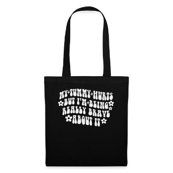 My Tummy Hurts But I'm Being Really - Tote Bag - black - Front