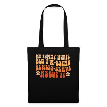 My Tummy Hurts But I'm Being Really - Tote Bag - black - Front
