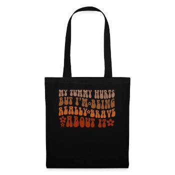 My Tummy Hurts But I'm Being Really - Tote Bag - black - Front