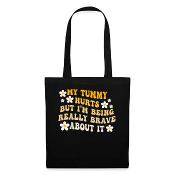 My Tummy Hurts But I'm Being Really - Tote Bag - black - Front