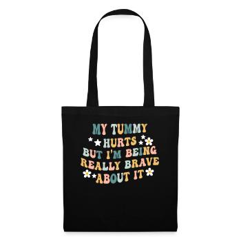 My Tummy Hurts But I'm Being Really - Tote Bag - black - Front