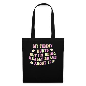 My Tummy Hurts But I'm Being Really - Tote Bag - black - Front