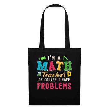 Je suis un professeur de mathématiques, bien sûr que j’ai - Sac en tissu - noir - Devant