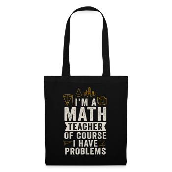 Je suis un professeur de mathématiques, bien sûr que j’ai - Sac en tissu - noir - Devant