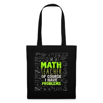 I'm A Math Teacher Of Course I Have - Tote Bag - black - Front