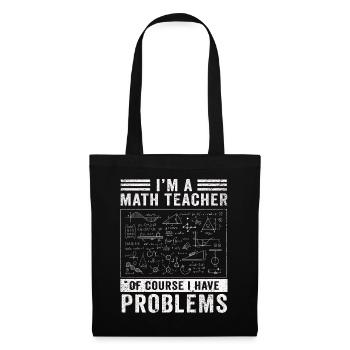 Je suis un professeur de mathématiques, bien sûr que j’ai - Sac en tissu - noir - Devant