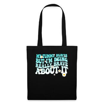 My Tummy Hurts But I'm Being Really - Tote Bag - black - Front