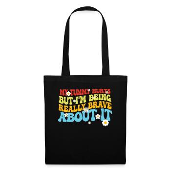 My Tummy Hurts But I'm Being Really - Tote Bag - black - Front