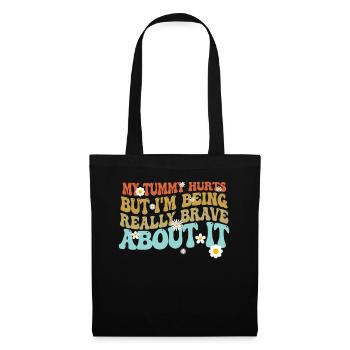 My Tummy Hurts But I'm Being Really - Tote Bag - black - Front
