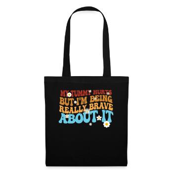 My Tummy Hurts But I'm Being Really - Tote Bag - black - Front