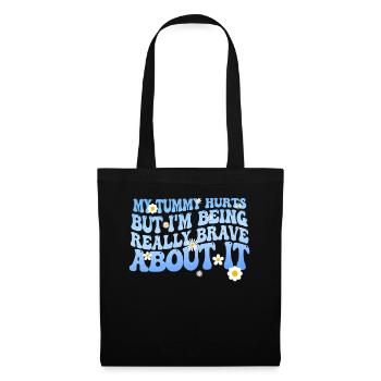My Tummy Hurts But I'm Being Really - Tote Bag - black - Front