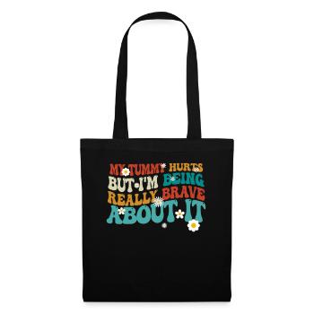 My Tummy Hurts But I'm Being Really - Tote Bag - black - Front