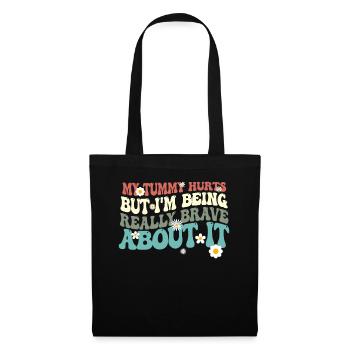 My Tummy Hurts But I'm Being Really - Tote Bag - black - Front