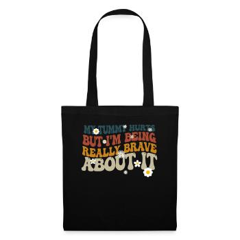 My Tummy Hurts But I'm Being Really - Tote Bag - black - Front