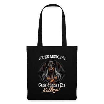 Guten Morgen? Ganz dünnes Eis Kollege - Dackel - Stoffbeutel - Schwarz - Vorne