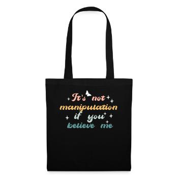 Not Manipulation If You Believe - Tote Bag - black - Front