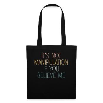 Not Manipulation If You Believe - Tote Bag - black - Front