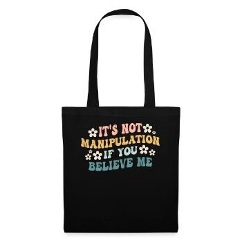 Not Manipulation If You Believe - Tote Bag - black - Front