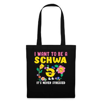 Ich will ein Schwa sein, der nie gestresst ist - Stoffbeutel - Schwarz - Vorne
