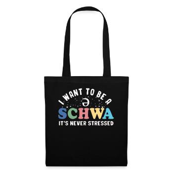 Ich will ein Schwa sein, es ist nie gestresst - Stoffbeutel - Schwarz - Vorne