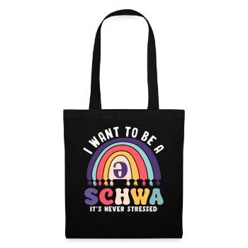 Ich Will Ein Schwa Sein, Er Ist Nie Gestresst - Stoffbeutel - Schwarz - Vorne