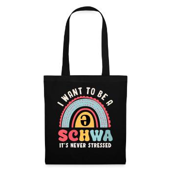 Ich Will Ein Schwa Sein, Er Ist Nie Gestresst - Stoffbeutel - Schwarz - Vorne