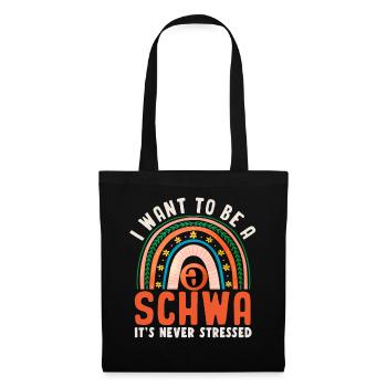 Ich will ein Schwa sein, es ist nie gestresst - Stoffbeutel - Schwarz - Vorne