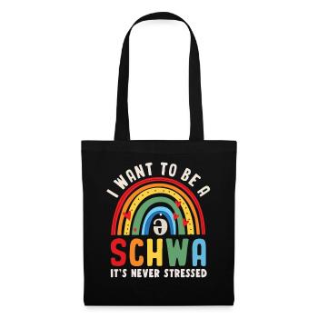 Ich will ein Schwa sein, es ist nie gestresst - Stoffbeutel - Schwarz - Vorne