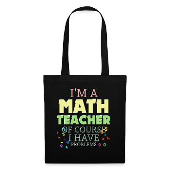 Je suis un professeur de mathématiques, bien sûr que j’ai - Sac en tissu - noir - Devant