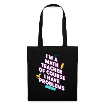 Je suis un professeur de mathématiques, bien sûr que j’ai - Sac en tissu - noir - Devant