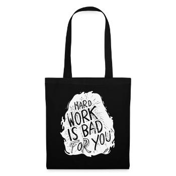 Le travail acharné est mauvais pour vous - Sac en tissu - noir - Devant