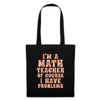 Je suis un professeur de mathématiques, bien sûr que j’ai - Sac en tissu - noir - Devant