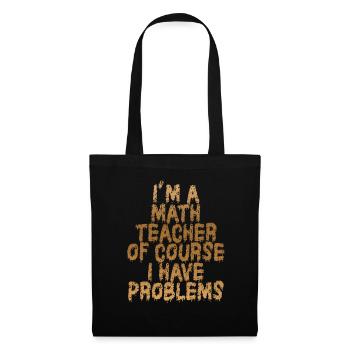 Je suis un professeur de mathématiques, bien sûr que j’ai - Sac en tissu - noir - Devant