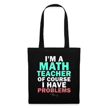 Je suis un professeur de mathématiques, bien sûr que j’ai - Sac en tissu - noir - Devant