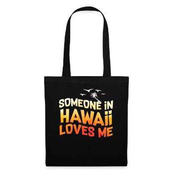 Jemand auf Hawaii liebt mich - Stoffbeutel - Schwarz - Vorne