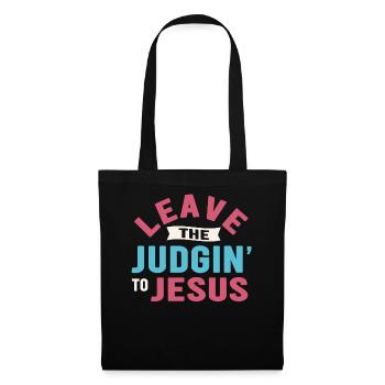 Leave The Judgin' To Jesus - Tote Bag - black - Front
