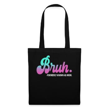 Bruh Formerly Known As Mom - Tote Bag - black - Front