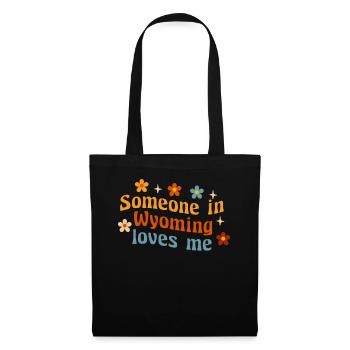 Jemand in Wyoming liebt mich - Stoffbeutel - Schwarz - Vorne