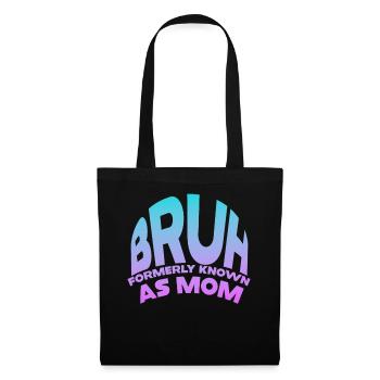 Bruh, früher bekannt als Mama - Stoffbeutel - Schwarz - Vorne