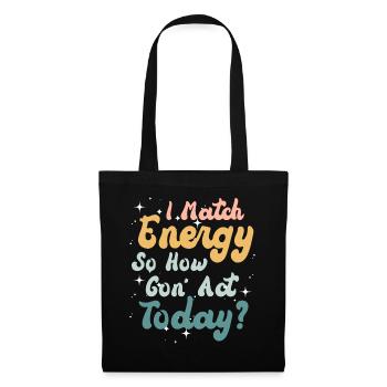 Je suis à la hauteur de l’énergie alors comment nous allons agir aujourd’hui - Sac en tissu - noir - Devant