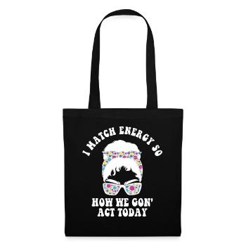 Je suis à la hauteur de l’énergie alors comment nous allons agir aujourd’hui - Sac en tissu - noir - Devant