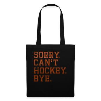 Sorry Can't Hockey Bye Hockey Lover - Stoffbeutel - Schwarz - Vorne