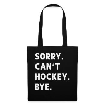Sorry Can't Hockey Bye Hockey Lover - Stoffbeutel - Schwarz - Vorne