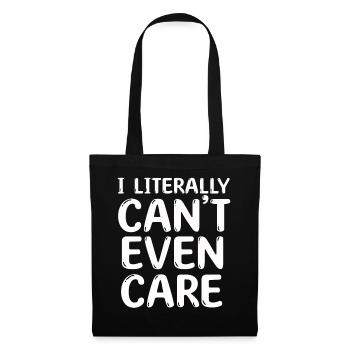 I Literally Cant Even Care - Tote Bag - black - Front