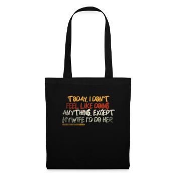Today I Don't Feel Like Doing Anything - Tote Bag - black - Front