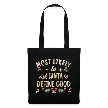 most likely to ask Santa to define good - Tote Bag - black - Front