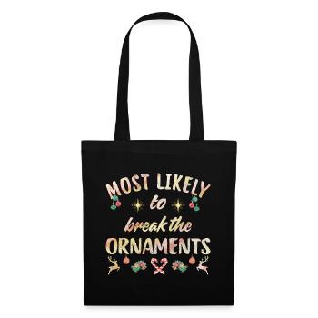 most likely to break all the ornaments - Tote Bag - black - Front